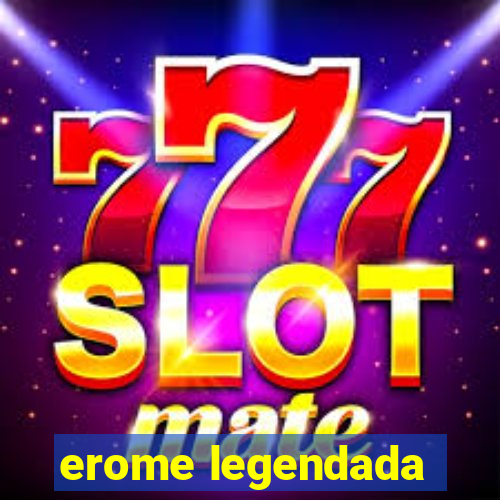 erome legendada